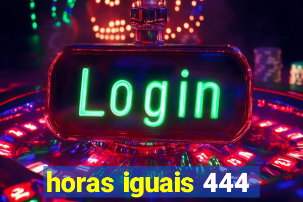 horas iguais 444